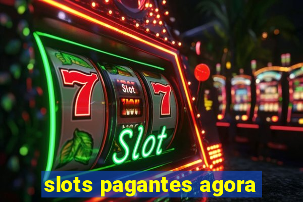 slots pagantes agora